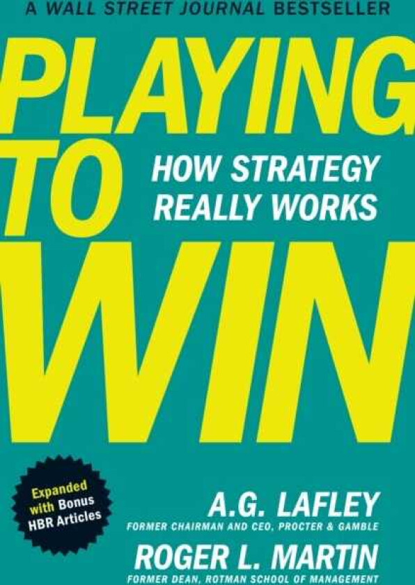 Playing to Win, Expanded with Bonus HBR Articles How Strategy Really Works