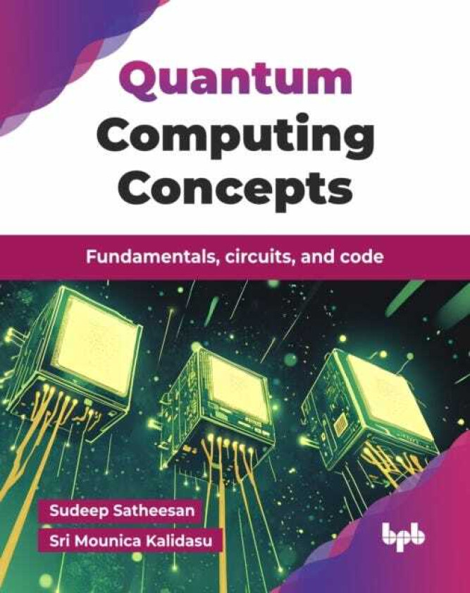 Quantum Computing Concepts Fundamentals, circuits, and code