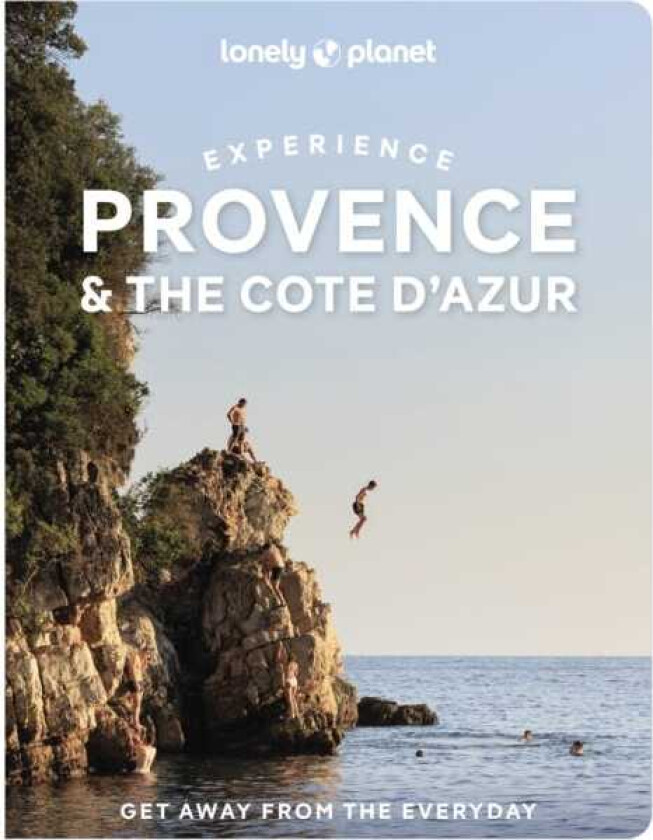 Lonely Planet Experience Provence & the Cote d'Azur