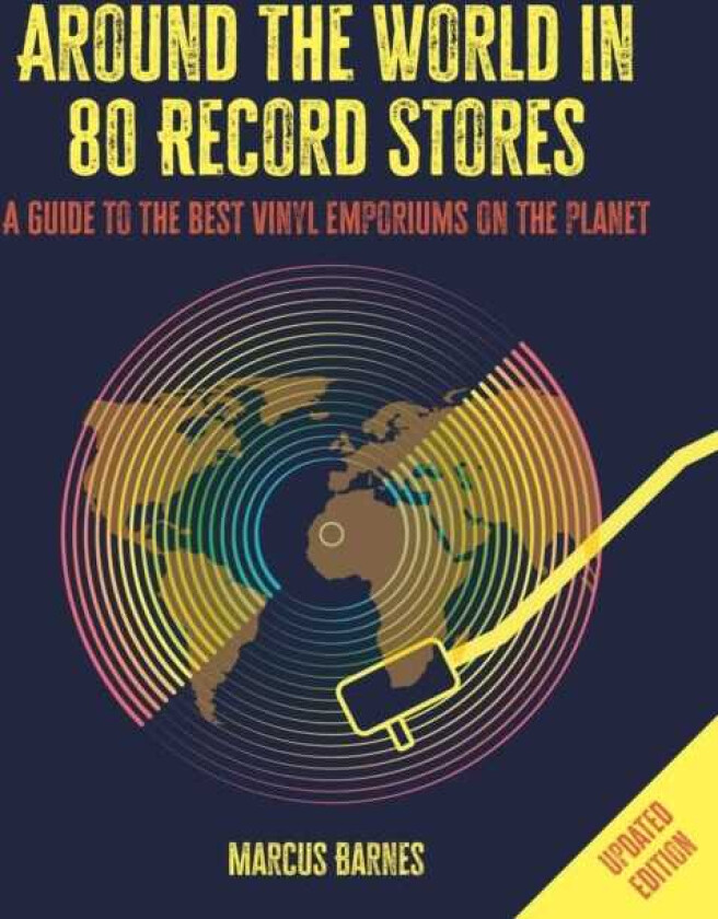 Around the World in 80 Record Stores: Updated edition A Guide to the Best Vinyl Emporiums on the Planet