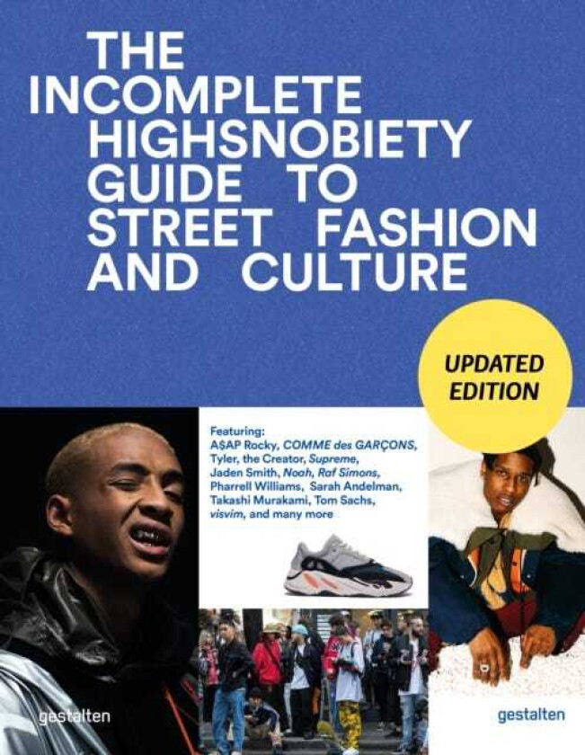 The Incomplete (Updated Edition) Highsnobiety Guide to Street Fashion and Culture