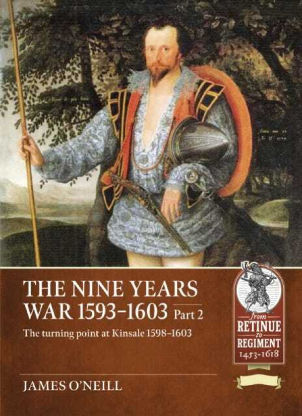 The Nine Years War 15931603 Part 2 The turning point at Kinsale 15981603
