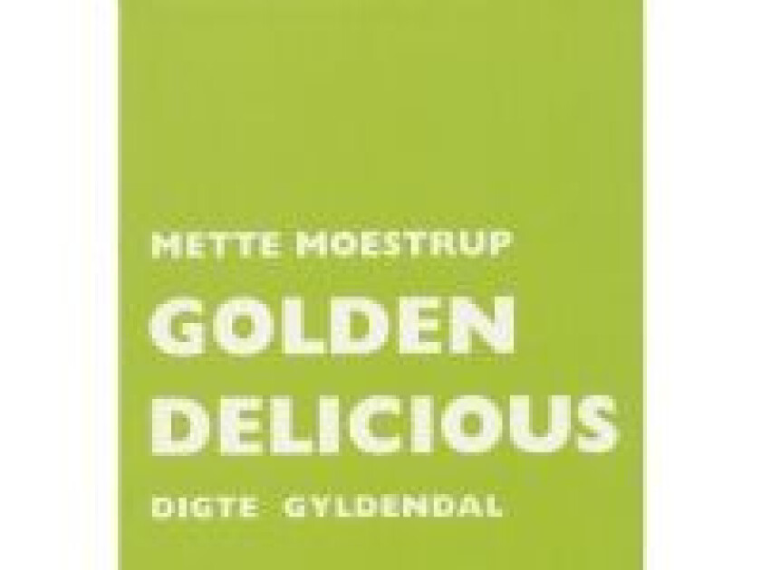 Golden Delicious Mette Moestrup Språk: Dansk