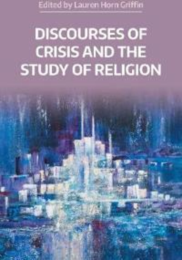 Discourses of Crisis and the Study of Religion