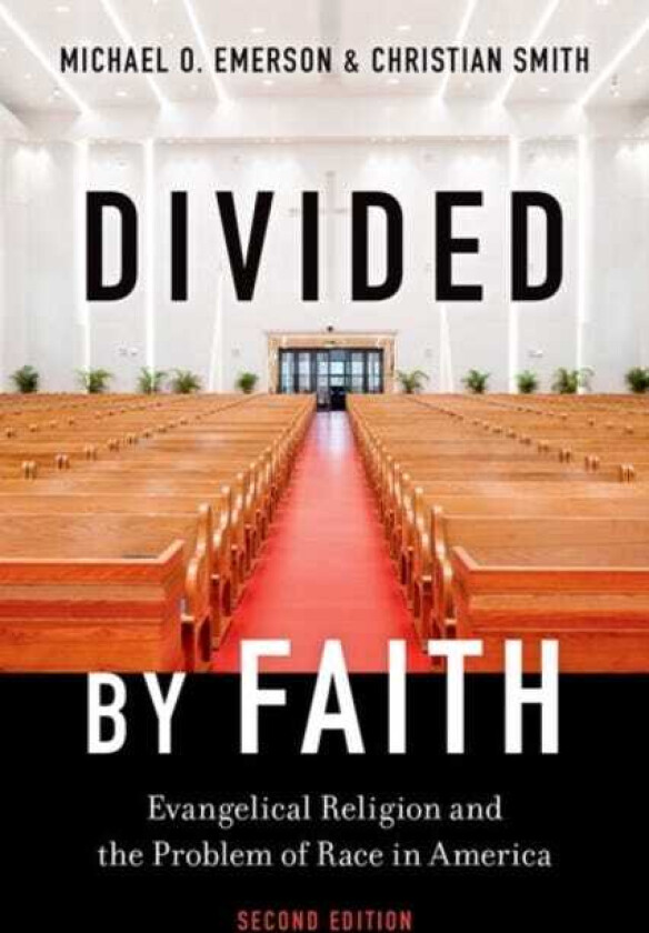 Divided by Faith Evangelical Religion and the Problem of Race in America, Second Edition