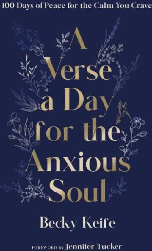 A Verse a Day for the Anxious Soul 100 Days of Peace for the Calm You Crave: A Devotional