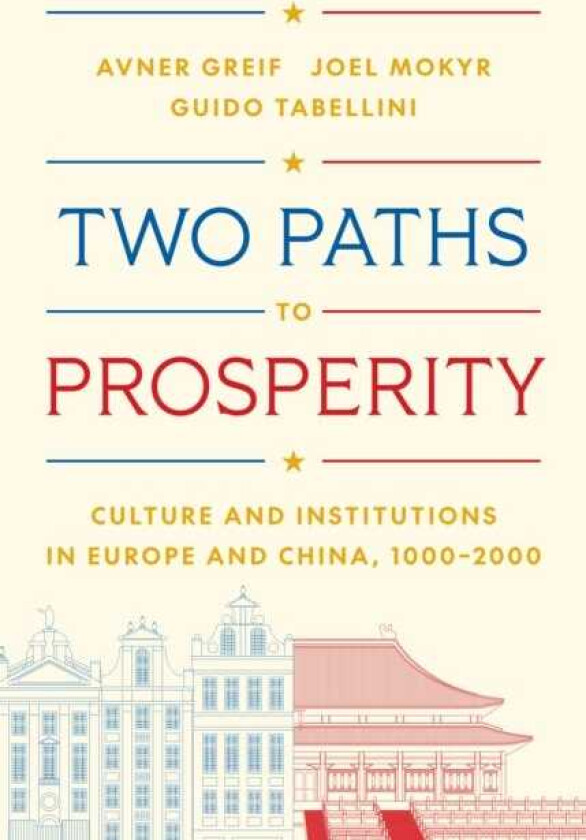 Two Paths to Prosperity Culture and Institutions in Europe and China, 1000–2000