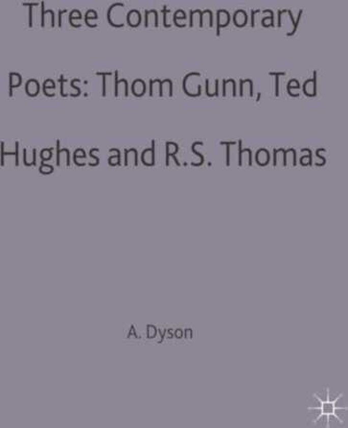 Three Contemporary Poets: Thom Gunn, Ted Hughes and R.S. Thomas