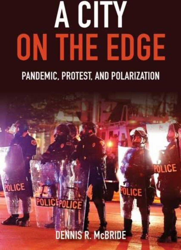 A City on the Edge Pandemic, Protest, and Polarization