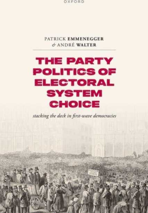 The Party Politics of Electoral System Choice Stacking the Deck in FirstWave Democracies