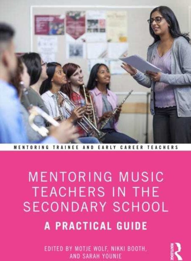 Mentoring Music Teachers in the Secondary School A Practical Guide