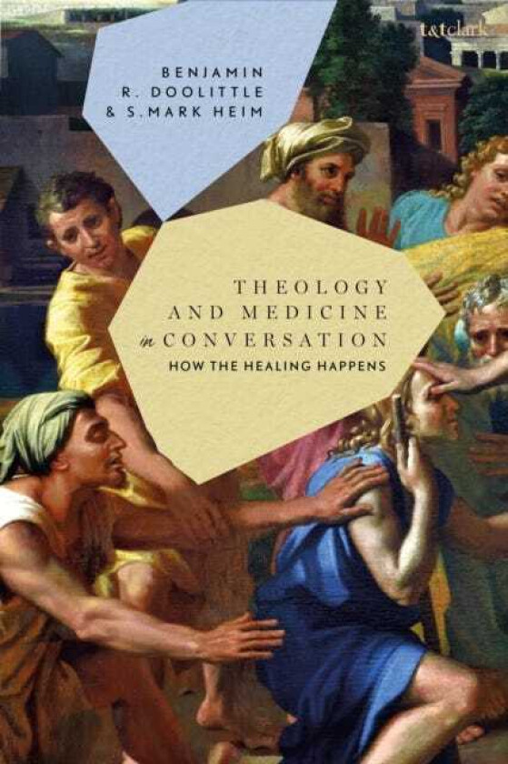 Theology and Medicine in Conversation How the Healing Happens