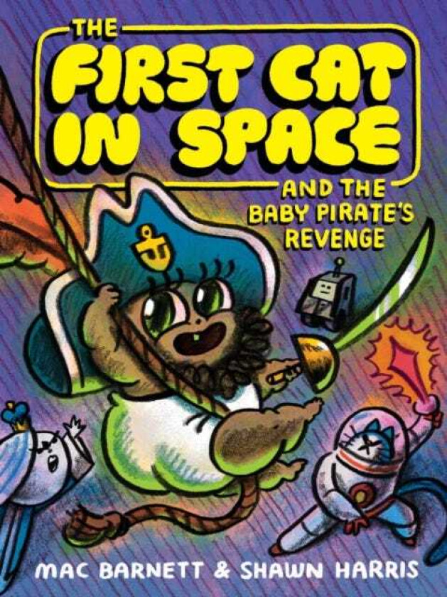 The First Cat in Space and the Baby Pirate’s Revenge A Graphic Novel