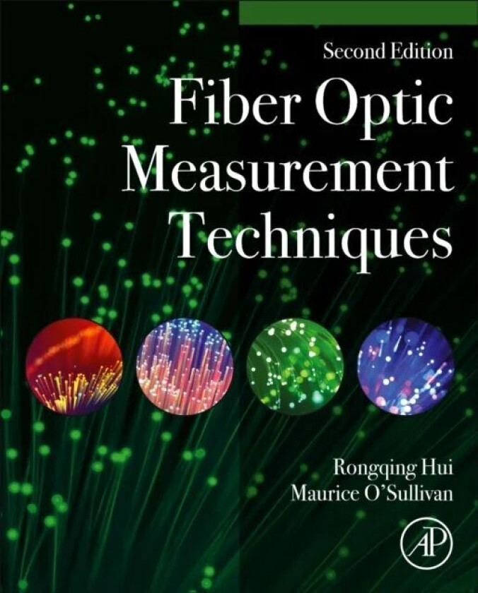 Fiber-Optic Measurement Techniques av Rongqing (Dept. of Electrical Engineering and Computer Science University of Kansas Lawrence KS) Hui, Maurice (C