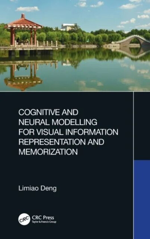 Cognitive and Neural Modelling for Visual Information Representation and Memorization av Limiao Deng