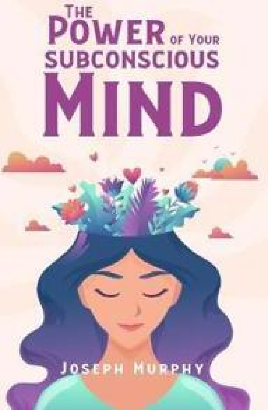 The Power of Your Subconscious Mind