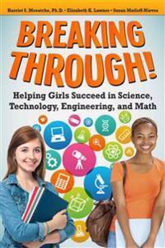 Breaking Through!: Helping Girls Succeed in Science, Technology, Engineering, and Math