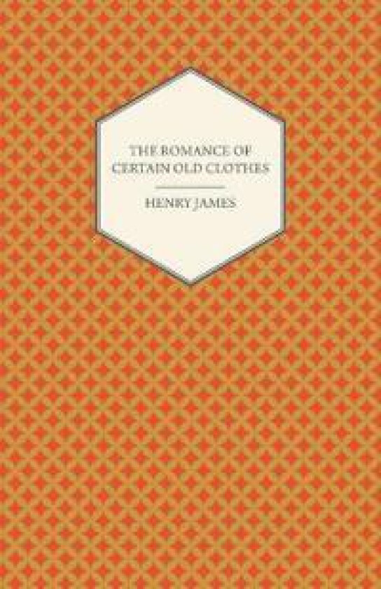 The Romance of Certain Old Clothes