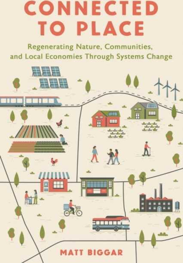 Connected to Place Regenerating Nature, Communities, and Local Economies Through Systems Change