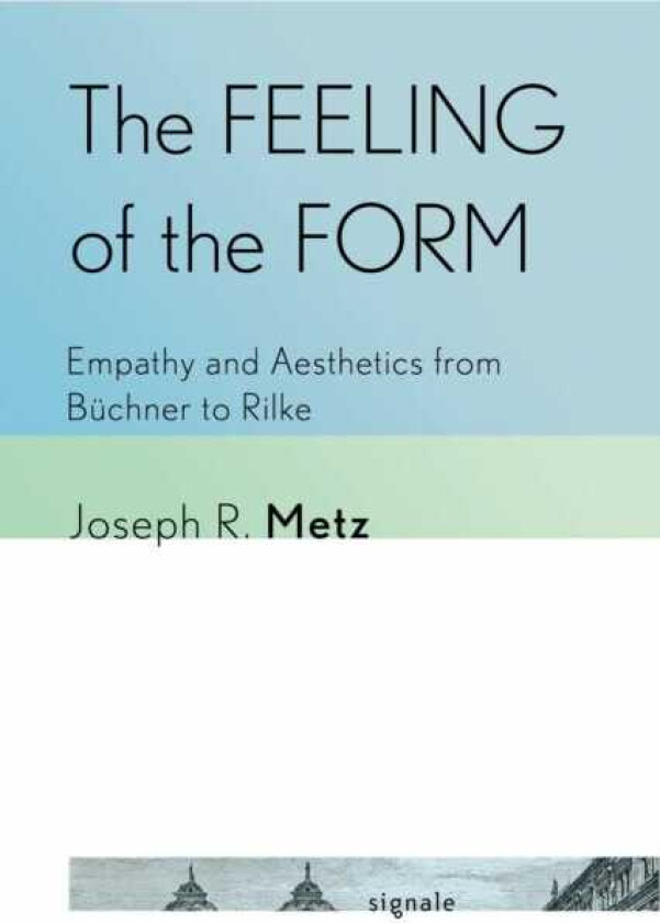 The Feeling of the Form Empathy and Aesthetics from Buchner to Rilke