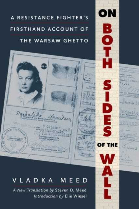 On Both Sides of the Wall A Resistance Fighter's Firsthand Account of the Warsaw Ghetto