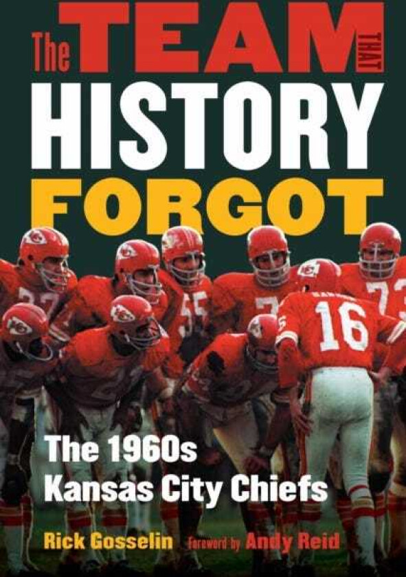 The Team That History Forgot The 1960s Kansas City Chiefs