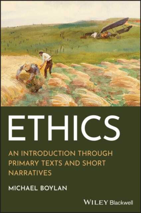 Ethics An Introduction through Primary Texts and Short Narratives