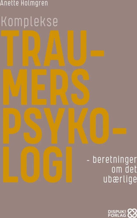 Komplekse traumers psykologi av Anette Holmgren