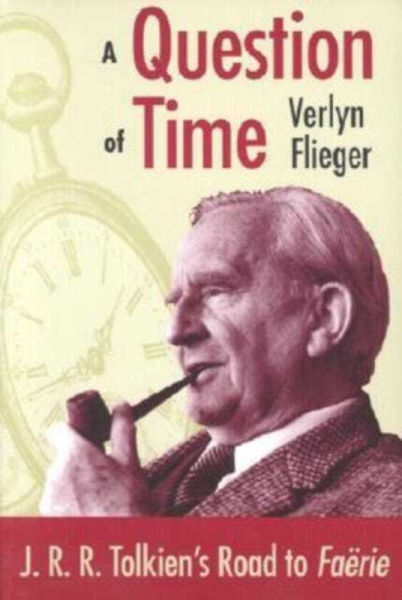 A Question of Time J.R.R. Tolkien's Road to Faerie