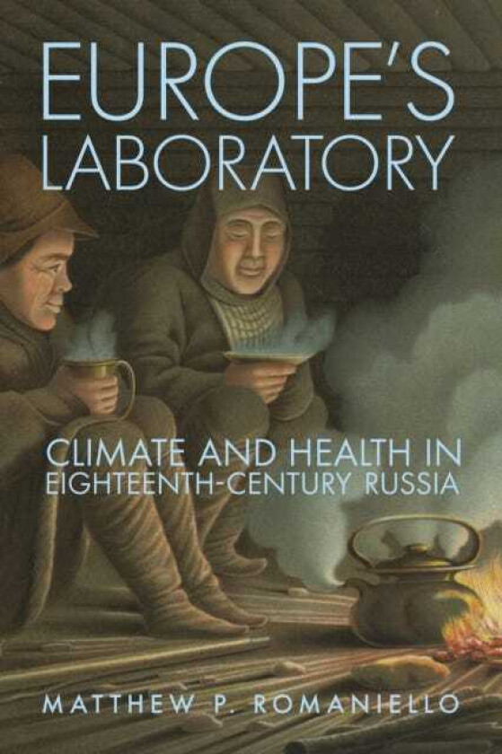 Europe's Laboratory Climate and Health in EighteenthCentury Russia