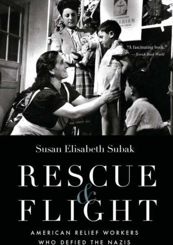 Rescue and Flight American Relief Workers Who Defied the Nazis
