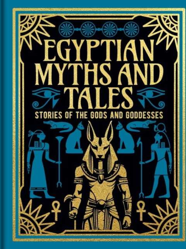 Egyptian Myths and Tales Stories of the Gods and Goddesses