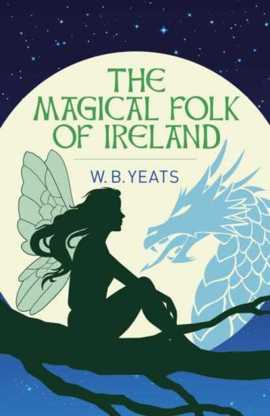 The Magical Folk of Ireland Fairies, Leprechauns and Other Supernatural Spirits