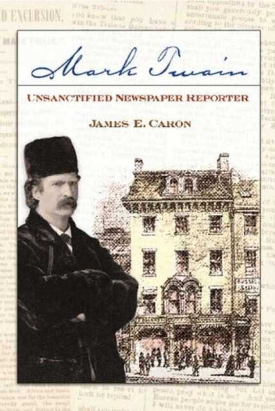 Mark Twain, Unsanctified Newspaper Reporter