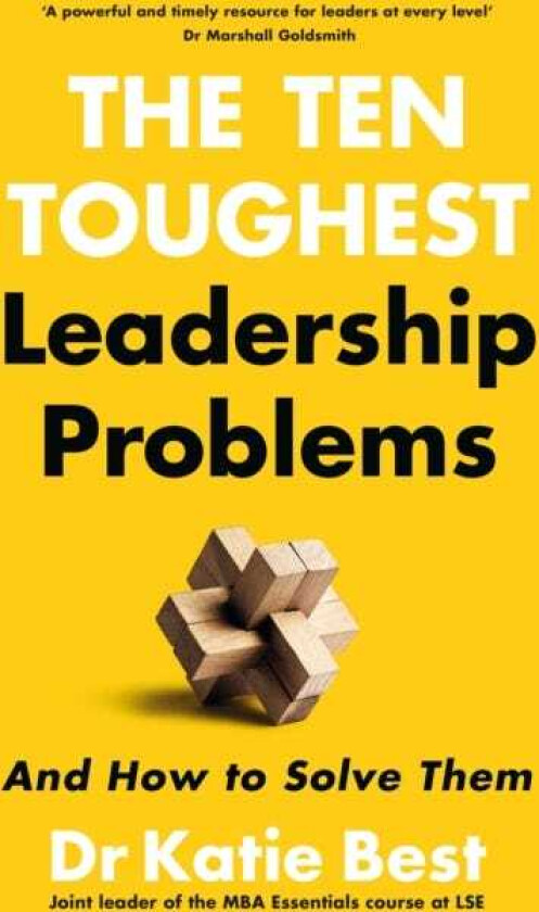 The Ten Toughest Leadership Problems And How to Solve Them