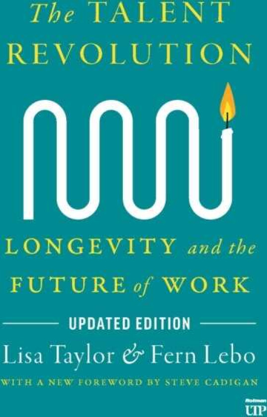 The Talent Revolution Longevity and the Future of Work, Updated Edition