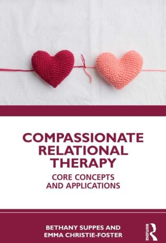 Compassionate Relational Therapy Core Concepts and Applications