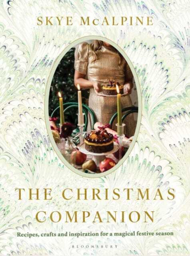 The Christmas Companion  Recipes, crafts and inspiration for a magical festive season