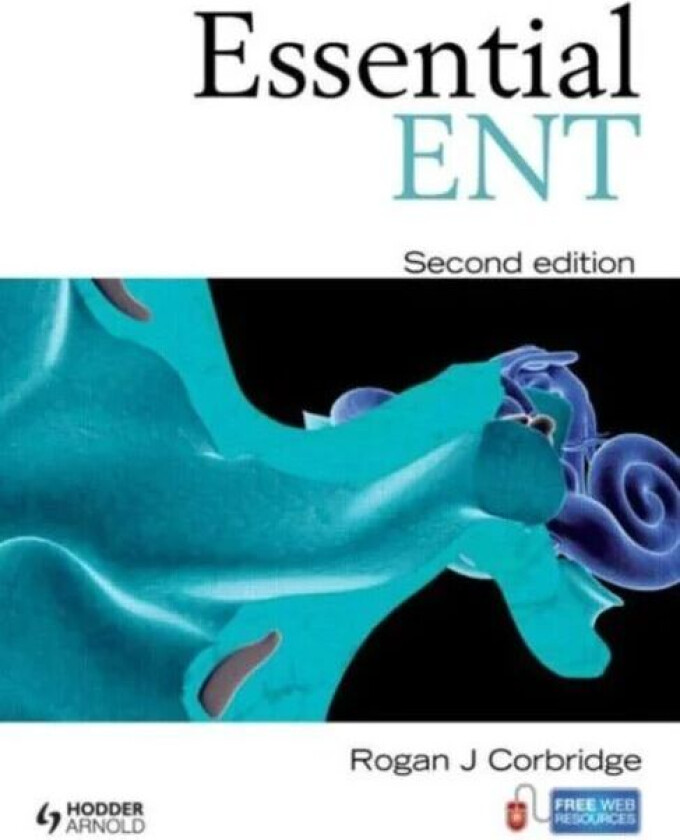 Essential ENT av Rogan (MB BS BSC FRCS FRCS ORL ENT Consultant Royal Berkshire Hospital Reading UK) Corbridge