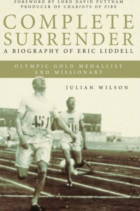 Complete Surrender: Biography of Eric Liddell av Julian Wilson