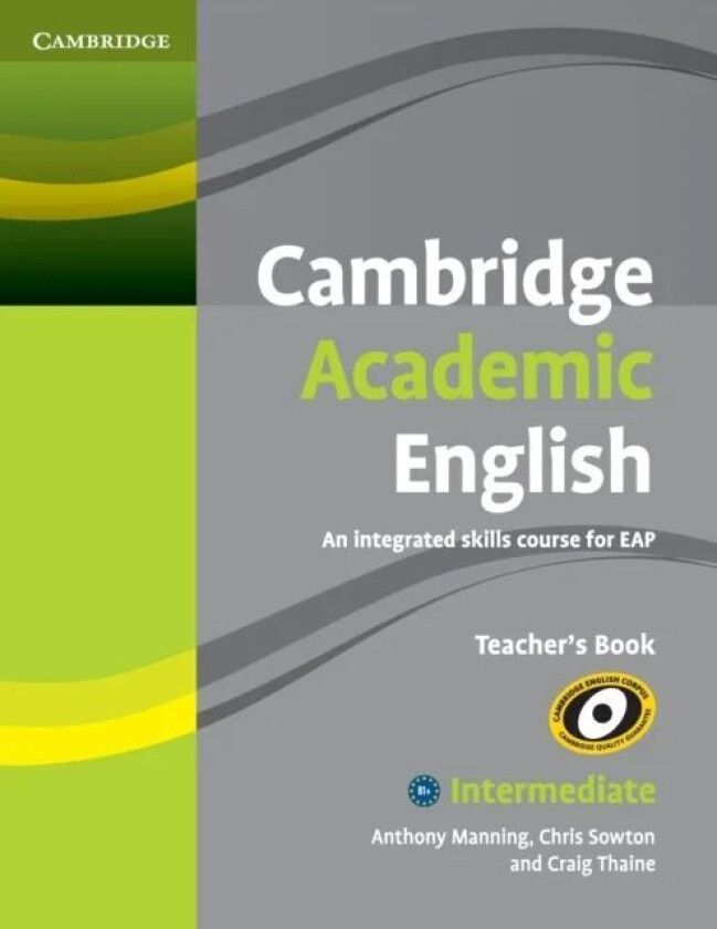 Cambridge Academic English B1+ Intermediate Teacher's Book av Anthony Manning, Chris Sowton, Craig Thaine
