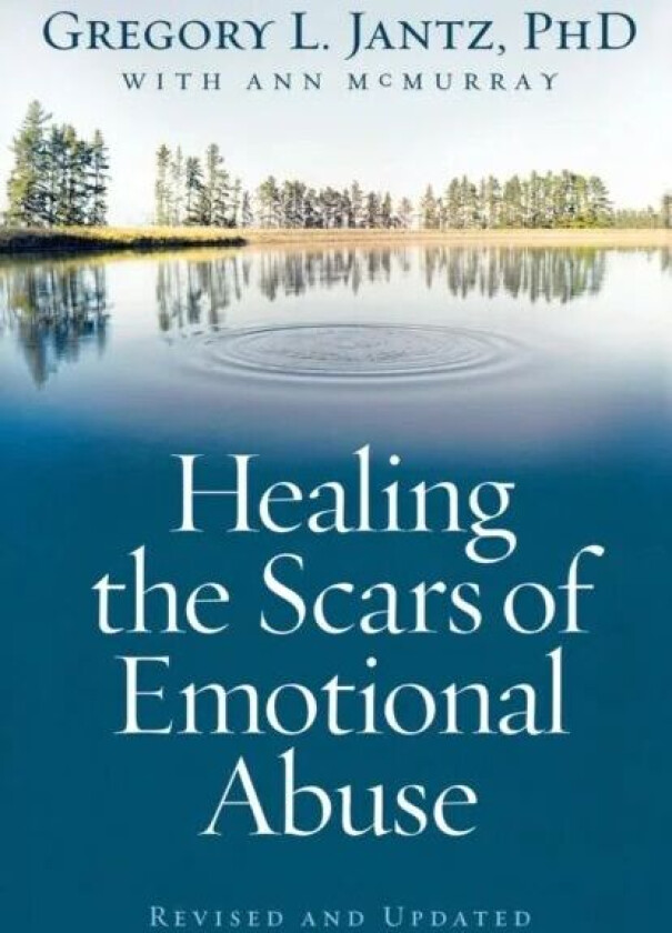 Healing the Scars of Emotional Abuse av Gregory L. Phd Jantz, Ann Mcmurray
