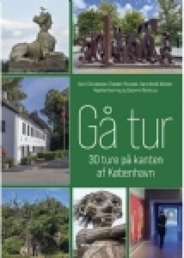 Gå tur – 30 ture på kanten af København | Dorrit Christensen, Elsebeth Parsbæk, Hans Henrik Kleinert, Ingelise Kvorning & Susanne Glenstrup | Språk: Dansk