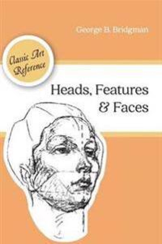 Heads, Features and Faces (Dover Anatomy for Artists)