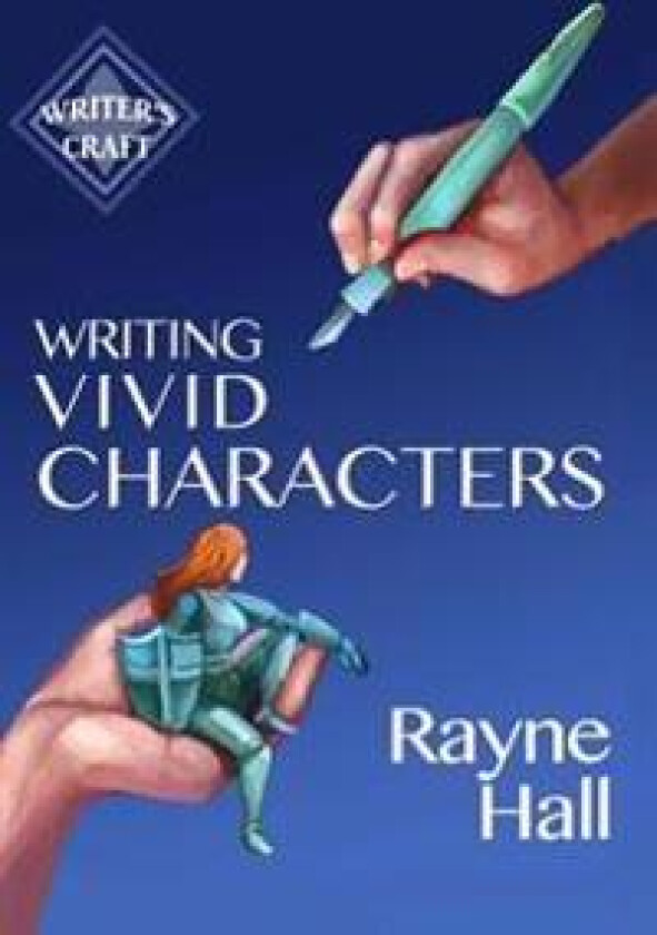 Writing Vivid Characters: Professional Techniques for Fiction Authors