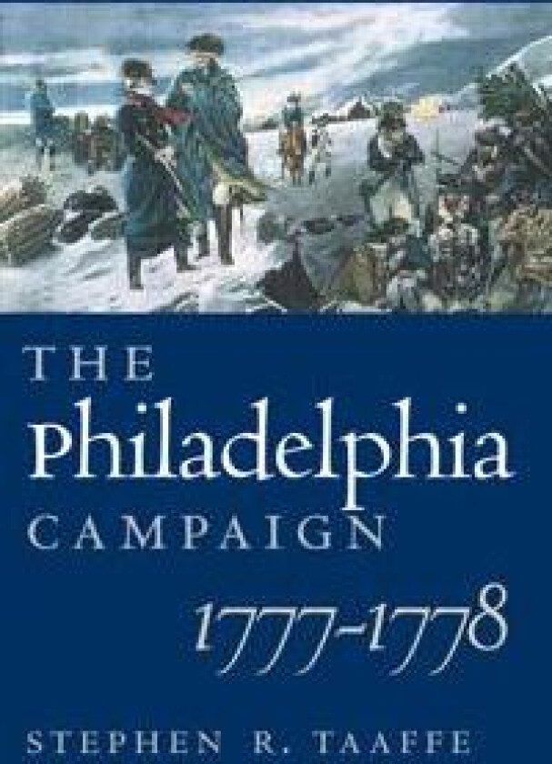 The Philadelphia Campaign, 1777-1778