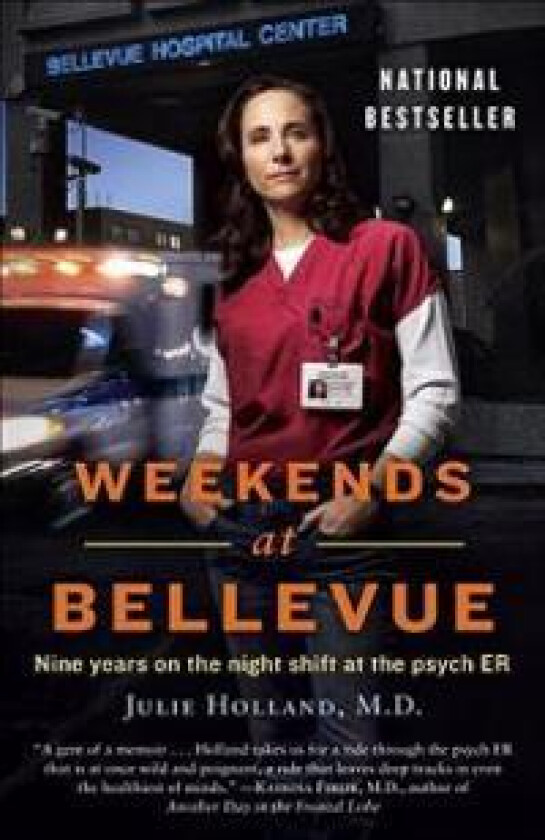 Weekends at Bellevue: Nine Years on the Night Shift at the Psych Er