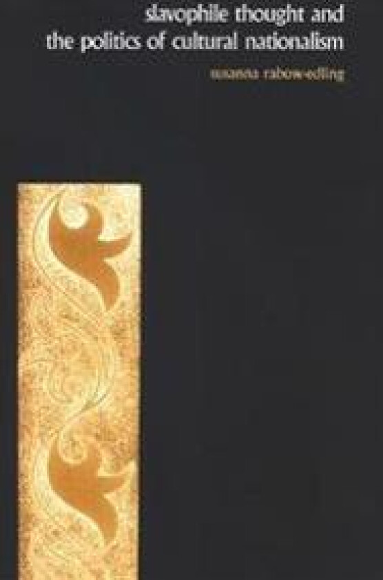 Slavophile Thought and the Politics of Cultural Nationalism