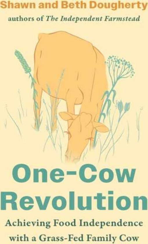 OneCow Revolution Achieving Food Independence with a GrassFed Family Cow