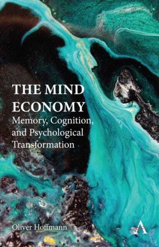 The Mind Economy Memory, Cognition, and Psychological Transformation